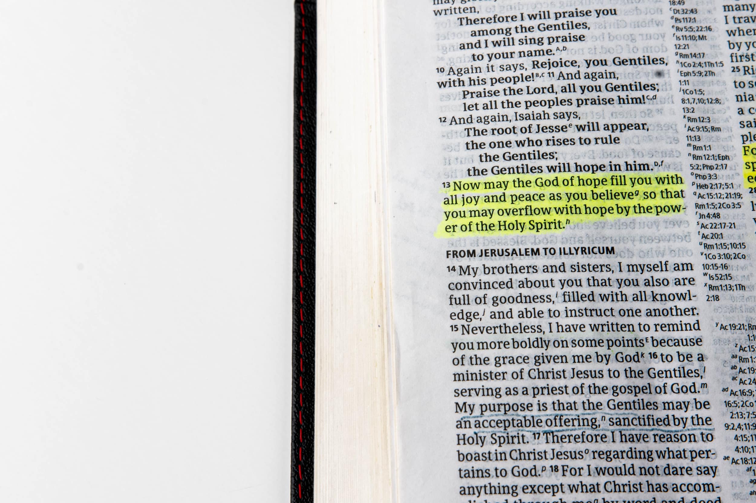 Romans 15:13, "Now may the God of hope fill you with all joy and peace as you believe..."