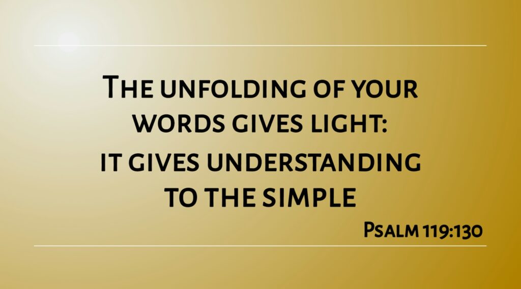 Bible verse about hope in hard times: Psalm 119: 130