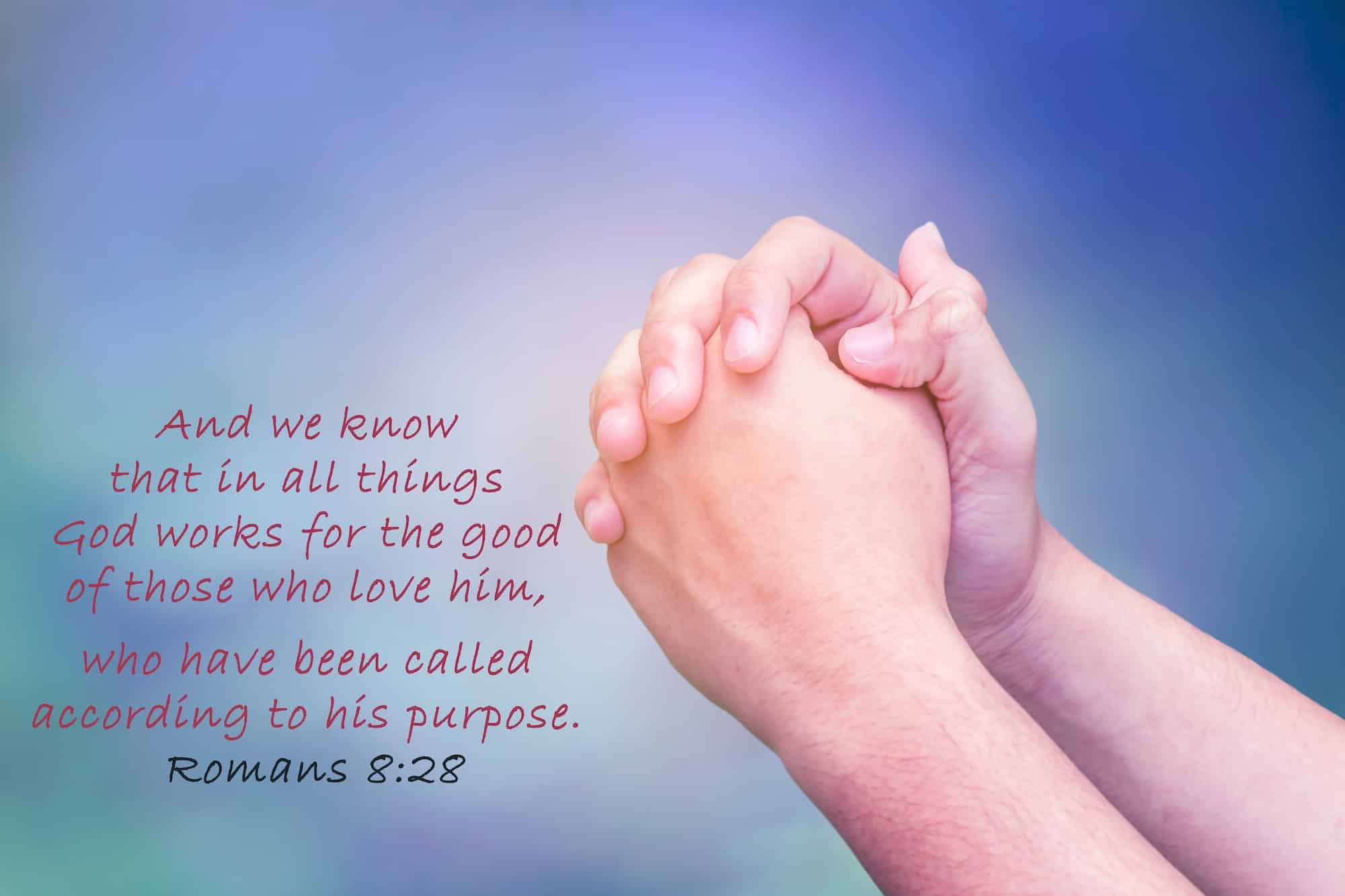 One of the best Bible verses about suffering is Romans 8:28